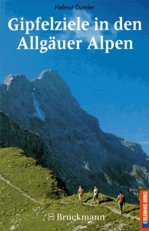 Dumler, Helmut Gipfelziele in den Allgäuer Alpen: Zwischen Immenstadt, Oberstdorf und Füssen, mit Nagelfluhkette, Allgäuer Hauptkamm, Hornbachkette, Tannheimer Bergen und westlichem Ammergebirge (Erlebnis Berg)