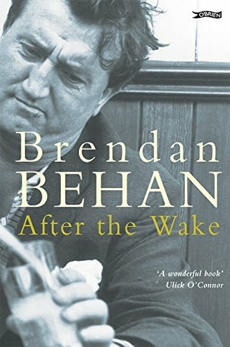 Behan, Brendan After The Wake: Twenty-One Prose Works Including Previously Unpublished Material (Classics in Irish Fiction)