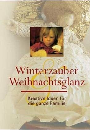 Winterzauber und Weihnachtsglanz: Kreative Ideen für die ganze Familie