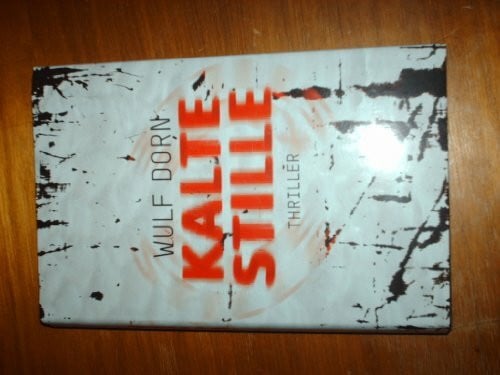 Dorn, Wulf Kalte Stille: Thriller