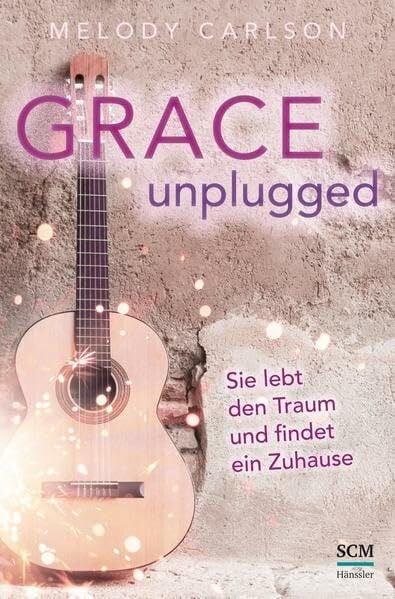 Carlson, Melody Grace Unplugged: Sie lebt den Traum und findet ein Zuhause