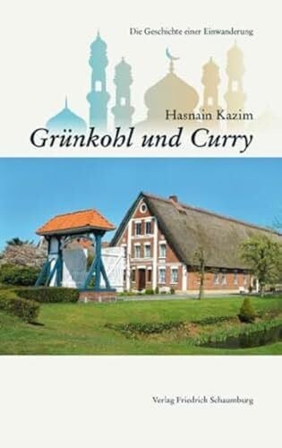 Kazim, Hasnain Grünkohl und Curry.: Die Geschichte einer Einwanderung.