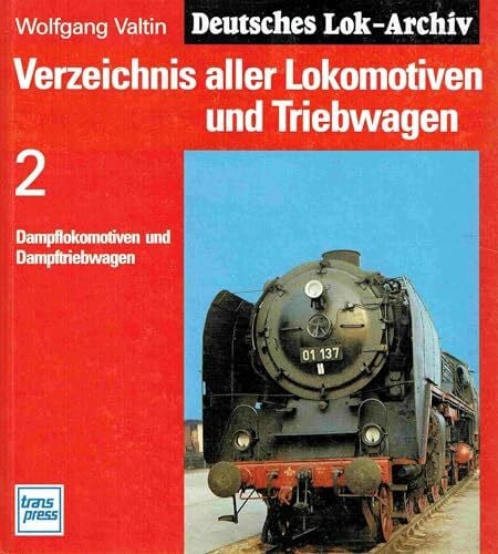 Valtin, Wolfgang Verzeichnis aller Lokomotiven und Triebwagen, Bd.2, Dampflokomotiven und Dampftriebwagen
