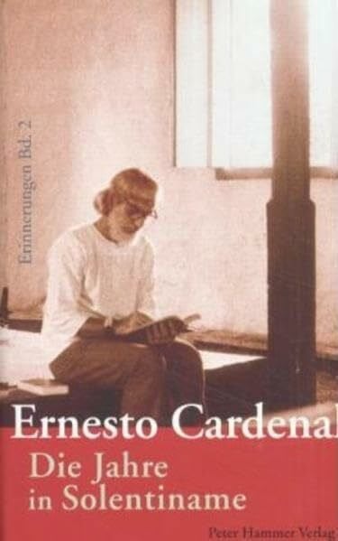 Cardenal, Ernesto Die Jahre in Solentiname: Erinnerungen Bd. 2