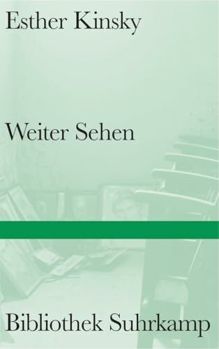 Kinsky, Esther Weiter Sehen: Von der unwiderstehlichen Magie des Kinos (Bibliothek Suhrkamp)