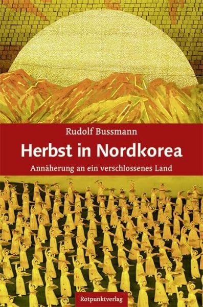 Bussmann Herbst in Nordkorea: Annäherung an ein verschlossenes Land