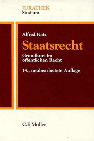 Katz, Alfred Staatsrecht: Grundkurs im öffentlichen Recht
