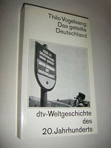 Vogelsang, Thilo Das geteilte Deutschland (dtv - Weltgeschichte des 20. Jahrhunderts)