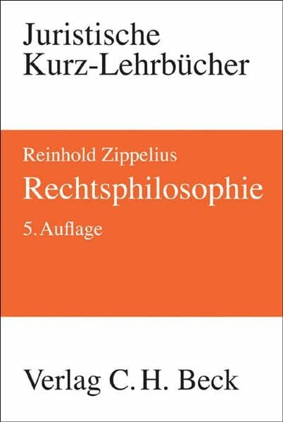 Zippelius, Reinhold Rechtsphilosophie: Ein Studienbuch (Kurzlehrbücher für das Juristische Studium)