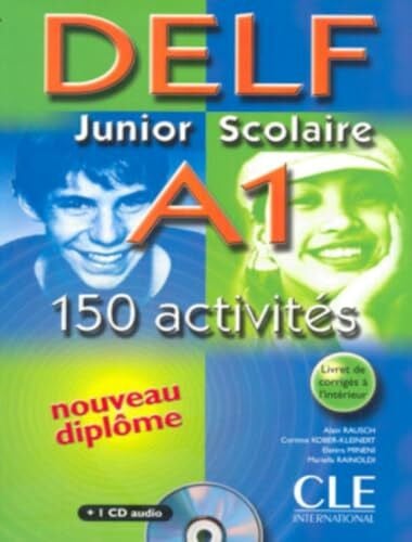 Rausch, Alain DELF A1 Junior Scolaire : 150 activités (1CD audio): DELF junior et scolaire A1 - 150 activites - Livre &