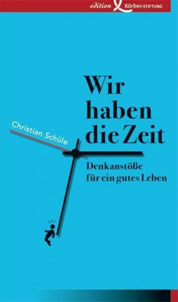 Schüle, Christian Wir haben die Zeit: Denkanstöße für ein gutes Leben