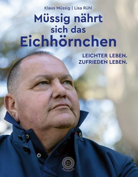 Rühl, Lisa Müssig nährt sich das Eichhörnchen: Leichter leben. Zufrieden leben.