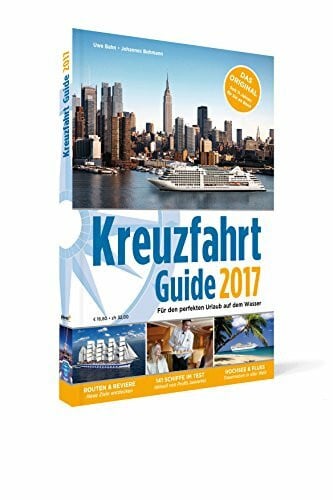 Bahn, Uwe Kreuzfahrt Guide 2017: Für den perfekten Urlaub auf dem Wasser