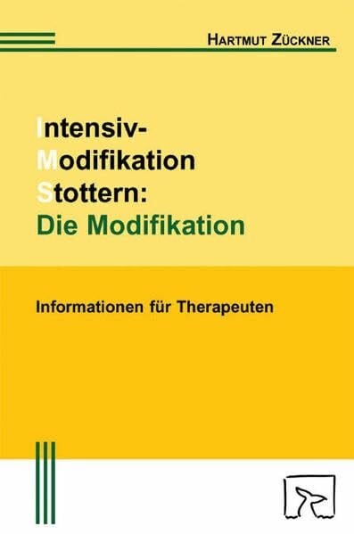 Hartmut Zückner Intensiv-Modifikation Stottern: Die Modifikation: Informationen für Therapeuten