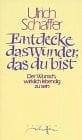 Friedrich Peter Entdecke das Wunder, das du bist. Der Wunsch, wirklich lebendig zu sein
