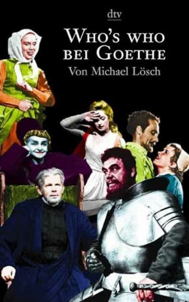Lösch, Michael Who's who bei Goethe: Originalausgabe (dtv Nachschlagewerke)