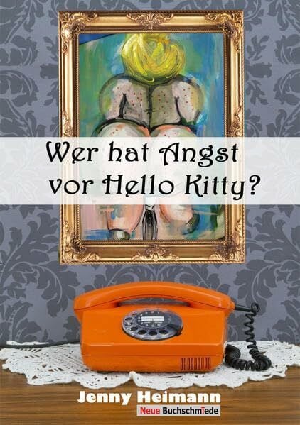 Heimann, Jenny Wer hat Angst vor Hello Kitty?