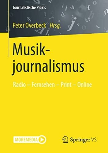 Overbeck, Peter Musikjournalismus: Radio – Fernsehen – Print – Online (Journalistische Praxis)