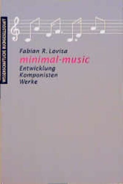 Lovisa, Fabian R Minimal-music: Entwicklung - Komponisten - Werke