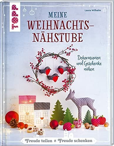 Wilhelm, Laura Meine Weihnachtsnähstube: Dekorationen und Geschenke nähen