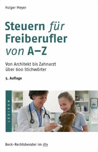 Meyer, Holger Steuern für Freiberufler von A-Z: Von Architekt bis Zahnarzt über 600 Stichwörter (dtv Fortsetzungsnummer 70)