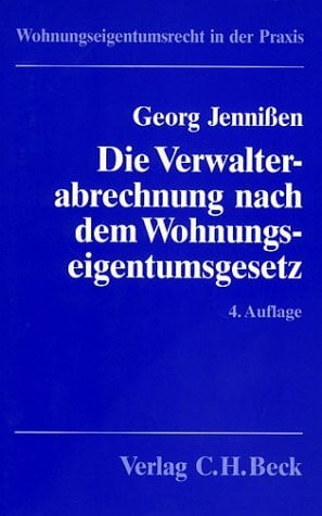 Jennißen, Georg Die Verwalterabrechnung nach dem Wohnungseigentumsgesetz: Rechtsstand: 19980601: Eine Einführung in Recht und Praxis