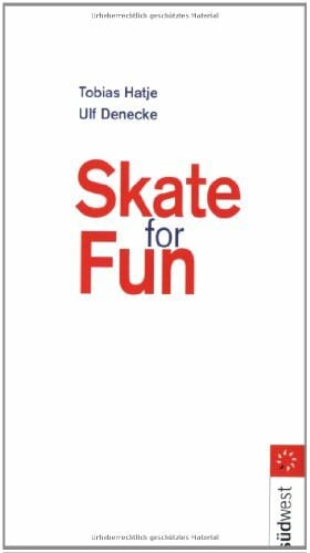 Hatje, Tobias Skate for Fun: Fitnesstraining auf Skates. Die besten Inlinetechniken. Optimale Ausrüstung