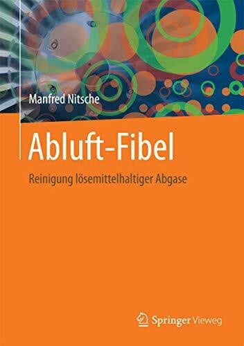 Nitsche, Manfred Abluft-Fibel: Reinigung lösemittelhaltiger Abgase