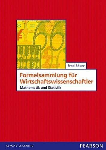 Fred Böker Formelsammlung für Wirtschaftswissenschaftler: Mathematik und Statistik