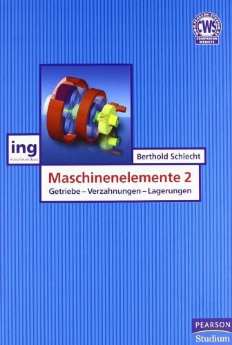 Schlecht, Berthold Maschinenelemente 2: Getriebe, Verzahnungen und Lagerungen (Pearson Studium - Maschinenbau)
