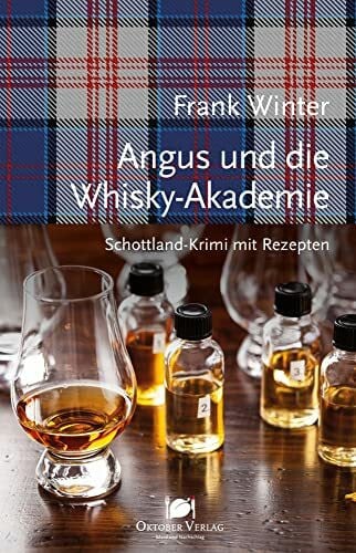 Winter, Frank Angus und die Whisky-Akademie: Schottland-Krimi mit Rezepten (Mord und Nachschlag)