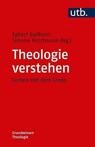 Horstmann, Dr. Simone Theologie verstehen: Lernen mit dem Credo (Grundwissen Theologie)