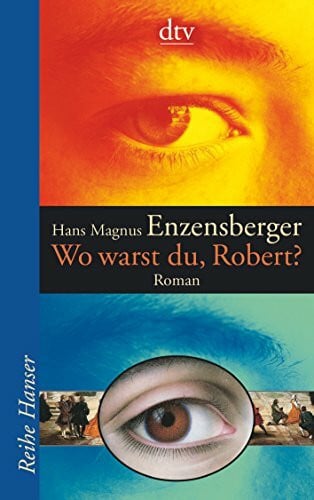 Enzensberger, Hans Magnus Wo warst du, Robert?: Roman. (dtv Fortsetzungsnummer 85, Band 62045)