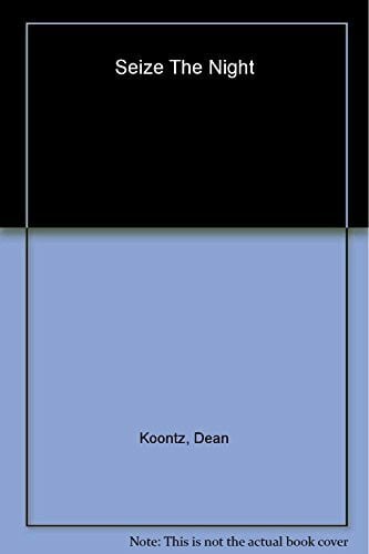 Koontz, Dean Seize the Night (Moonlight Bay Trilogy, Book 2): An unputdownable thriller of suspense and danger