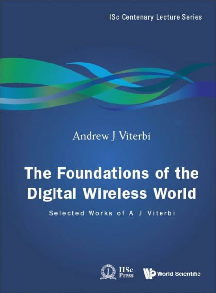 Viterbi, Andrew J. The Foundations of the Digital Wireless World: Selected Works of A J Viterbi (IISc Centenary Lecture, Band 2)