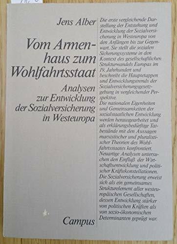 Alber, Jens Vom Armenhaus zum Wohlfahrtsstaat: Analysen zur Entwicklung der Sozialversicherung in Westeuropa (Europäische Sozialwissenschaftliche Studien)