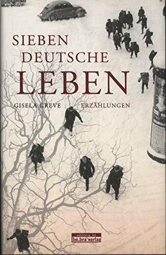 Greve, Gisela Sieben deutsche Leben: Erzählungen