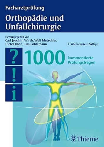 Pohlemann, Tim Facharztprüfung Orthopädie und Unfallchirurgie: 1000 kommentierte Prüfungsfragen