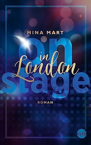 Mart, Mina On Stage in London: Roman (Backstage-Serie, Band 2)