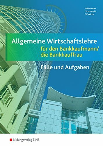 Annemarie Schmücker-Wurm Allgemeine Wirtschaftslehre für den Bankkaufmann / die Bankkauffrau, EURO, Fälle und Aufgaben: für den Bankkaufmann/die Bankkauffrau / Arbeitsheft