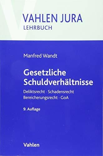 Schwarz, Günter Gesetzliche Schuldverhältnisse: Deliktsrecht, Schadensrecht, Bereicherungsrecht, GoA