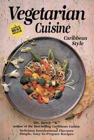 Betty 'K', Dr. Vegetarian Cuisine: Delicious International Flavors, Simple, Easy to Prepare Recipes