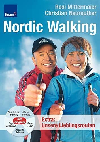 Neureuther, Felix Nordic Walking: Ganzjahrestraining;Starke Muskeln; Gesunde Gelenke; Top Kondition; Super Figur