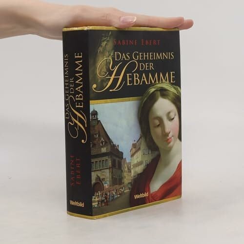 Sabine Ebert Das Geheimnis der Hebamme Roman