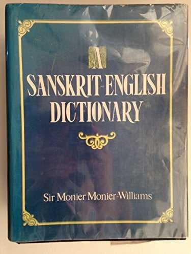 Williams, M. Monier Sanskrit-English Dictionary: Etymologically and Philologically Arranged with Special Reference to Cognate Indo-European Languages