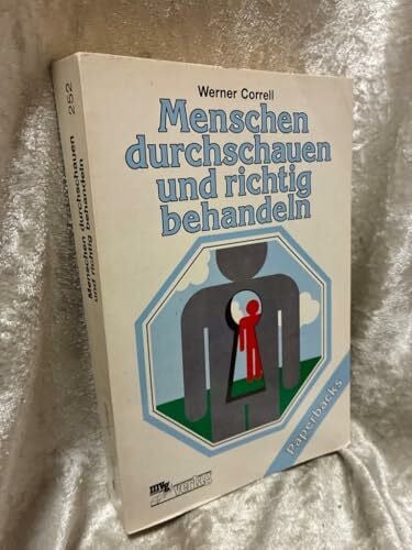 Correll, Werner Menschen durchschauen und richtig behandeln. Psychologie für Beruf und Familie