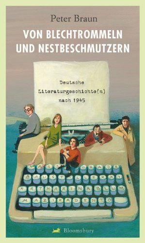 Braun, Peter Von Blechtrommeln und Nestbeschmutzern: Deutsche Literaturgeschichte(n) nach 1945