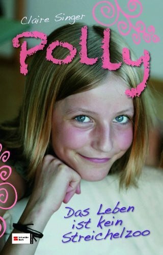 Singer, Claire Polly, Band 02: Das Leben ist kein Streichelzoo