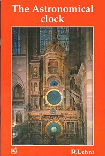 r-lehni The Astronomical Clock (Strasbourg Cathedral's)