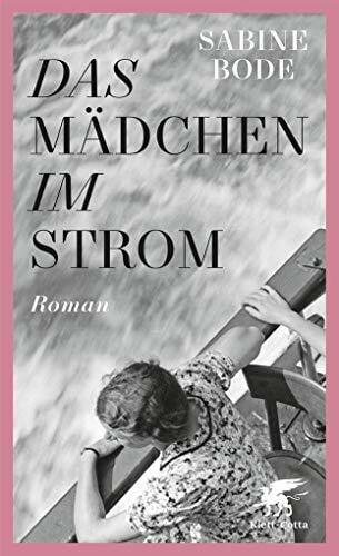 Bode, Sabine Das Mädchen im Strom: Roman